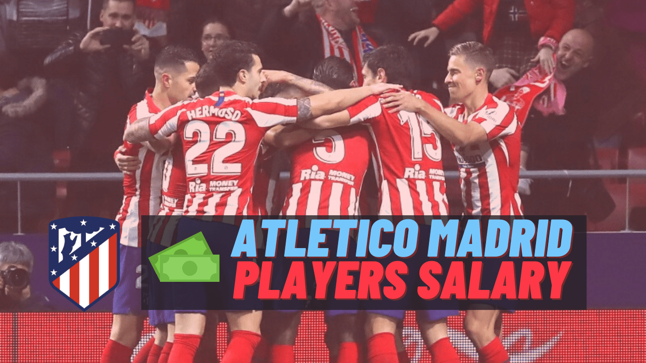 Atletico Madrid Players Salary
