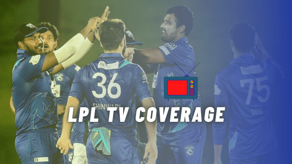 Lanka Premier League 2024 Broadcast TV Channels (Worldwide)