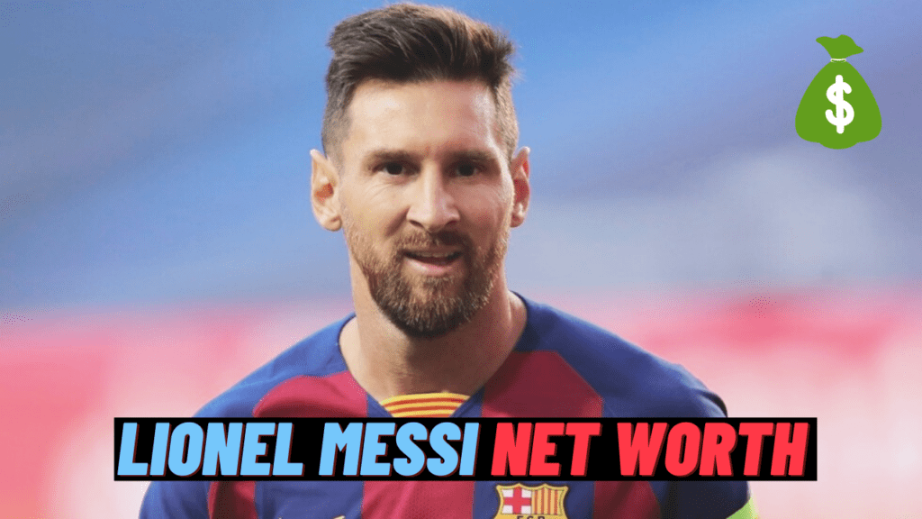 Lionel Messi Net Worth