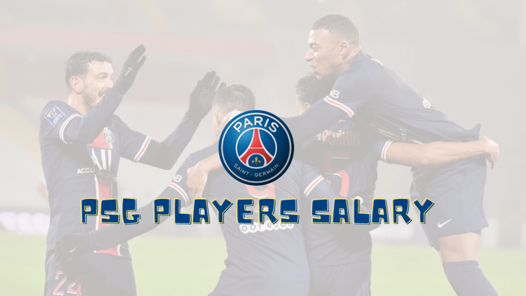 Paris SaintGermain Players Salaries 202223