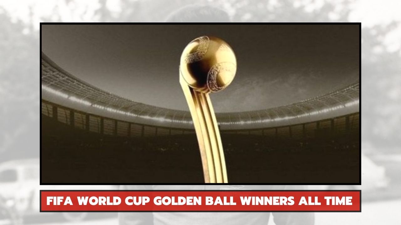 FIFA world cup golden ball winners all time
