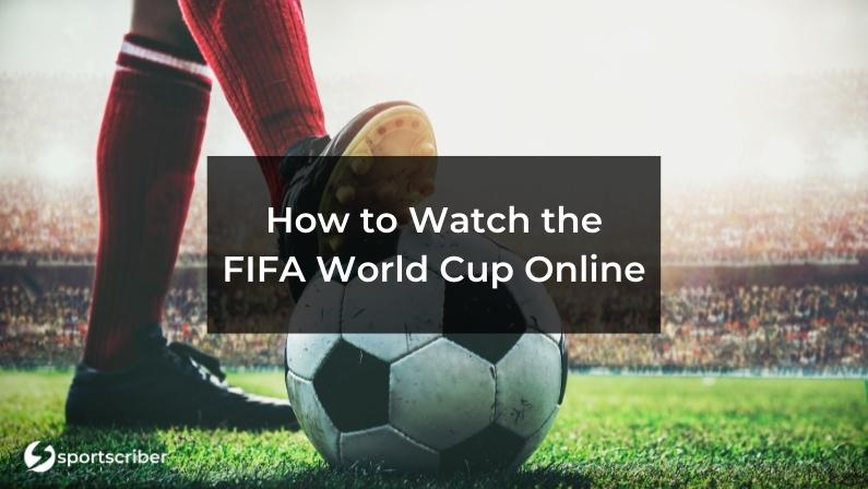 watch fifa world cup online