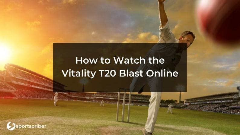 watch vitality t20 blast online